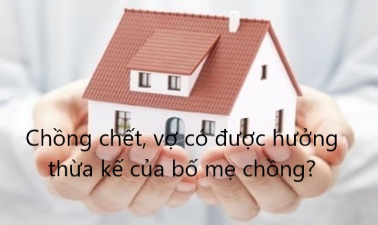 Chong chet vo co duoc huong thua ke cua bo me chong