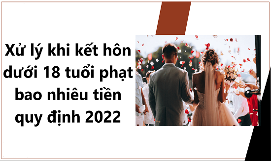 to-chuc-dam-cuoi-khi-chua-du-tuoi-ket-hon-bi-xu-phat-the-nao