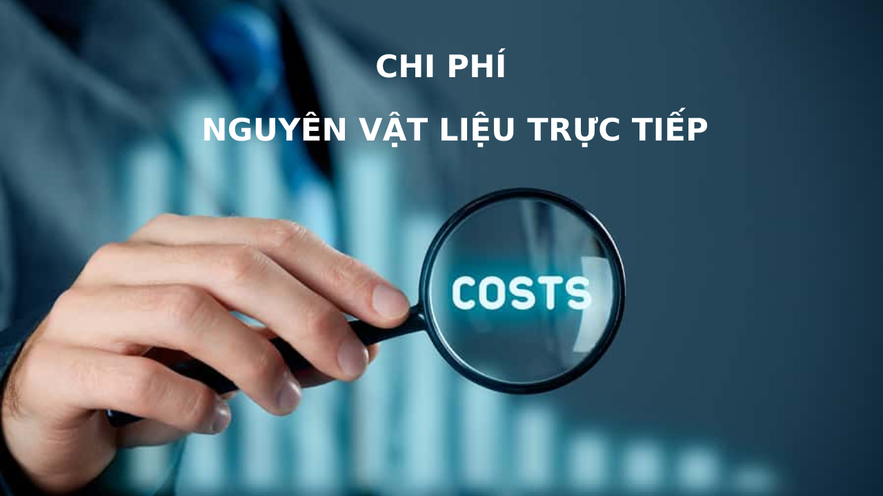 chi-phi-nguyen-vat-lieu-truc-tiep-la-gi-cach-hach-toan-chi-tiet