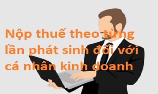 nop-thue-theo-tung-lan-phat-sinh-doi-voi-ca-nhan-kinh-doanh