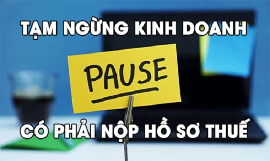 Tạm ngừng kinh doanh có phải nộp tờ khai, nộp thuế không?